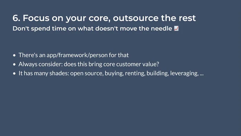 Diapo règle 6, "Focus on your core, outsource the rest" : se demander si cela apporte de la valeur client, et recourir à l'open source, l'achat ou la location