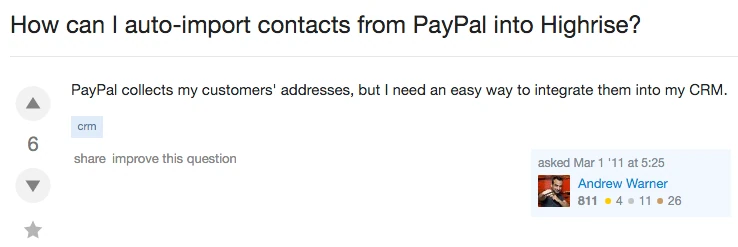 سؤال على Stack Exchange طرحه أندرو وارنر في مارس 2011، يسأل فيه عن طريقة استيراد جهات اتصال PayPal تلقائياً إلى Highrise