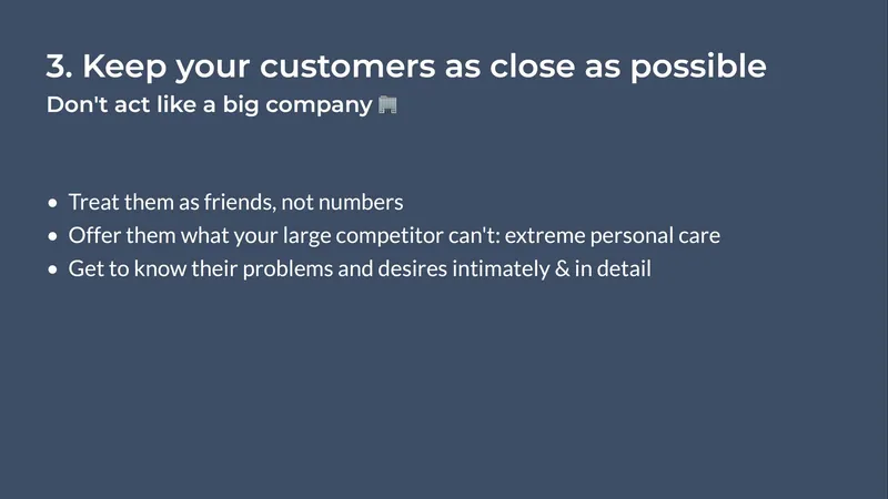 Diapo règle 3, "Keep your customers as close as possible" : les traiter en amis et non en chiffres, offrir l'attention personnelle qu'un grand concurrent ne peut pas donner